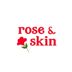 Rose & Skin