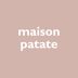 MAISON PATATE