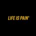 Life Is Pain®