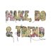 Make, Do & Trend