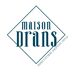 MAISON DRANS