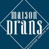 MAISON DRANS