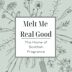 Melt Me Real Good