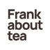 Frank about Tea