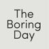 The Boring Day