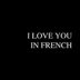 I Love You In French