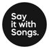 Say It With Songs