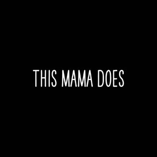 This Mama Does