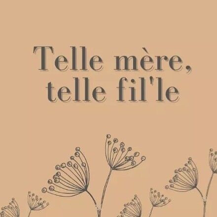 Telle mère telle fil'le