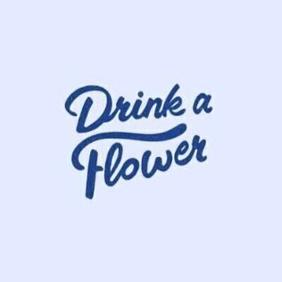 Drink a Flower