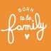 BORN TO BE FAMILY