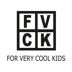 FVCK ForVeryCoolKids (Street Culte)