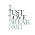 I Just Love Breakfast