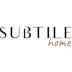 SUBTILE HOME