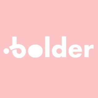 Bolder.