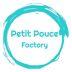 PETIT POUCE FACTORY