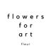 FLOWERS FOR ART