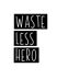 Wastelesshero