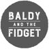 Baldy And The Fidget