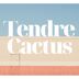 Tendre Cactus