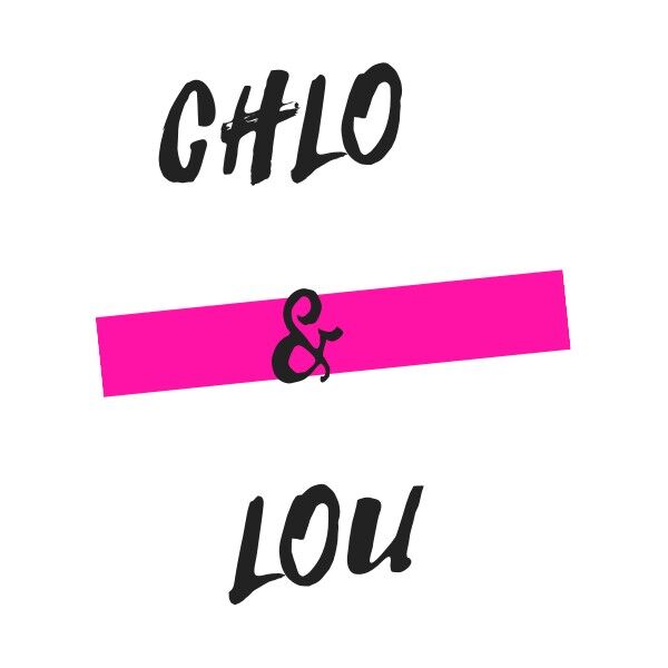 Chlo & Lou