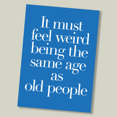 Colourful text birthday card - It must feel weird…