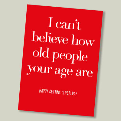Colourful text birthday card - I can’t believe how old…