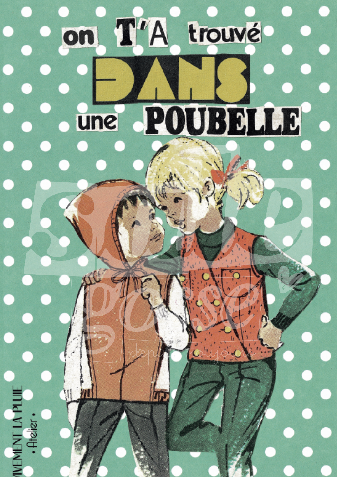 On t'a trouvé dans une poubelle