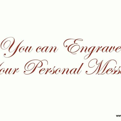 Engrave your message. Make it perssonal.
