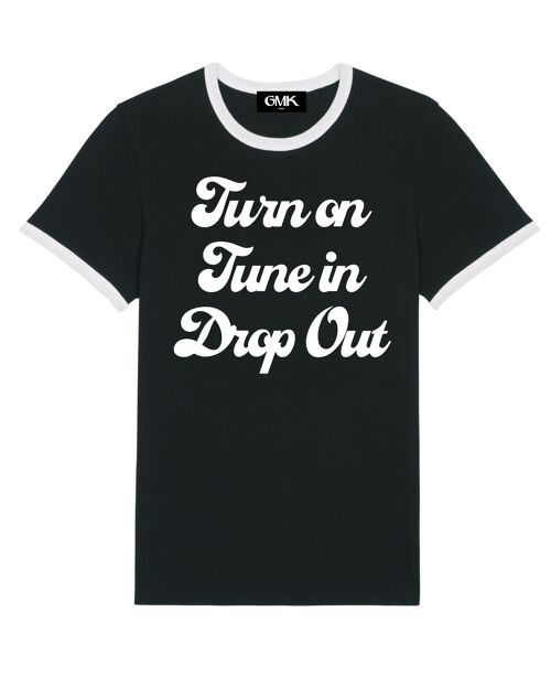 Turn on tune in drop out ringer tee