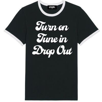 Turn on tune in drop out ringer tee