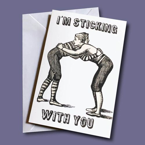 I’m sticking with you A6 Greetings Card