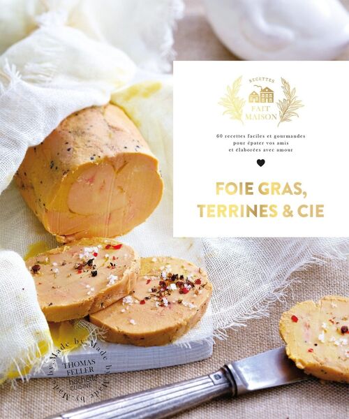 LIVRE DE RECETTES - Foie gras, terrines & cie - Collection Fait Maison