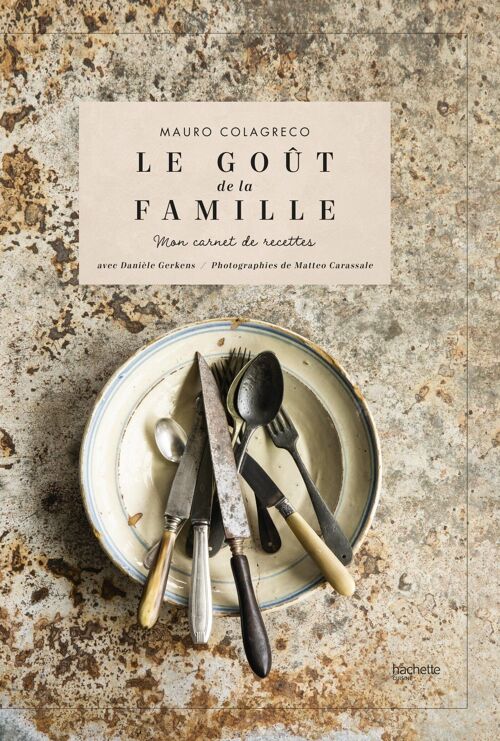 LIVRE DE RECETTES -  Le goût de la famille Colagreco