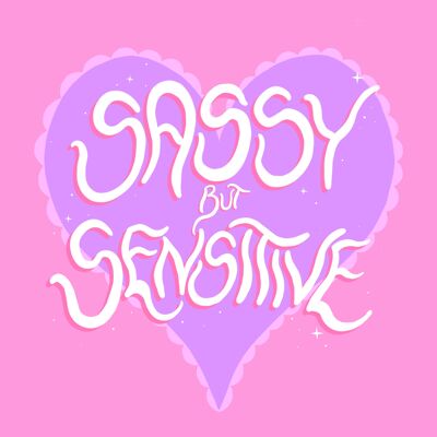 sassy but sensitive