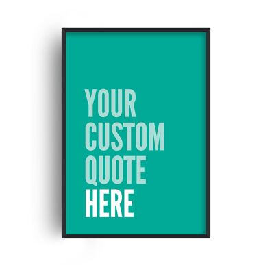 Custom Quote Bold Type Teal Print - A4 (21x29.7cm) - White Frame
