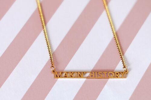 MAKIN' HISTORY necklace
