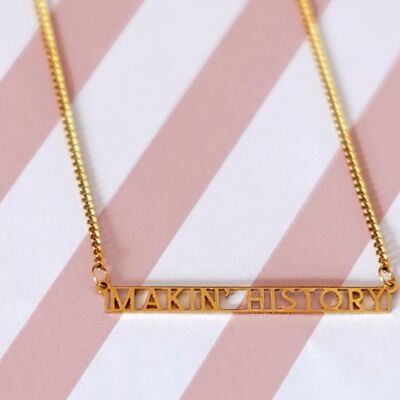 MAKIN' HISTORY necklace
