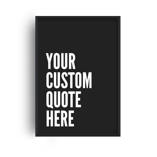 Custom Quote Bold Type Black Print - 30x40inches/75x100cm - Black Frame