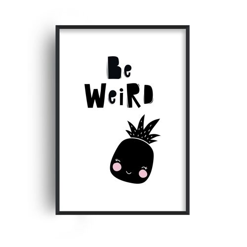 Be Weird Pineapple Print - A3 (29.7x42cm) - Black Frame