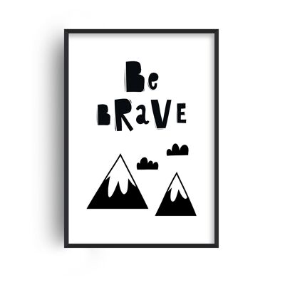 Be Brave Mountains Print - 30x40inches/75x100cm - Black Frame