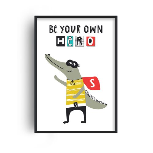 Be Your Own Hero Gator Print - A4 (21x29.7cm) - Black Frame