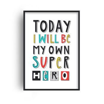 Aujourd'hui, je serai mon propre super héros imprimé - A4 (21x29,7 cm) - Cadre noir 1