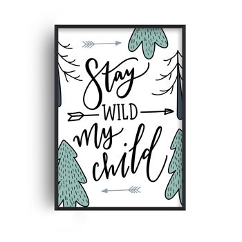 Stay Wild My Child Print - A4 (21x29,7cm) - Cadre noir 1