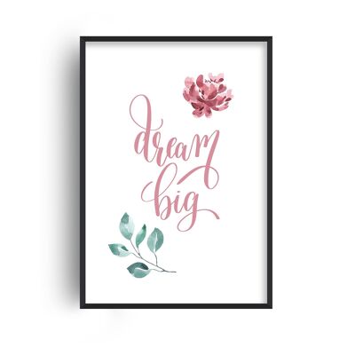 Dream Big Pink Floral Print - A2 (42x59.4cm) - Black Frame