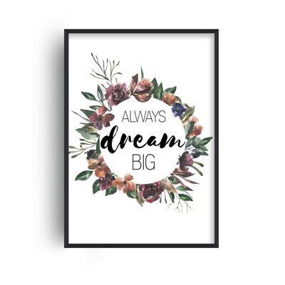 Always Dream Big Autumn Floral Print - A4 (21x29.7cm) - White Frame