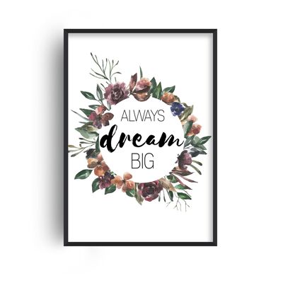 Always Dream Big Autumn Floral Print - A2 (42x59.4cm) - Black Frame