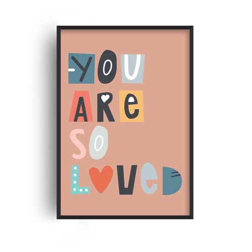 You Are So Loved Print - A4 (21x29.7cm) - Black Frame