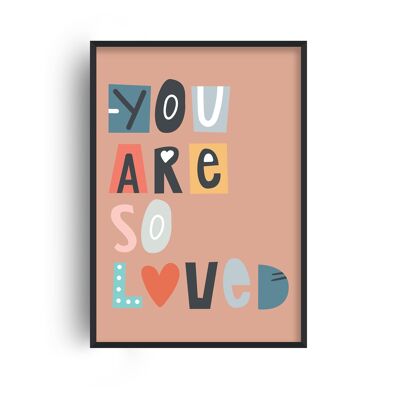 You Are So Loved Print - A2 (42x59.4cm) - White Frame