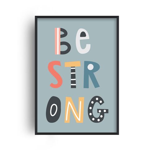 Be Strong Print - A2 (42x59.4cm) - White Frame
